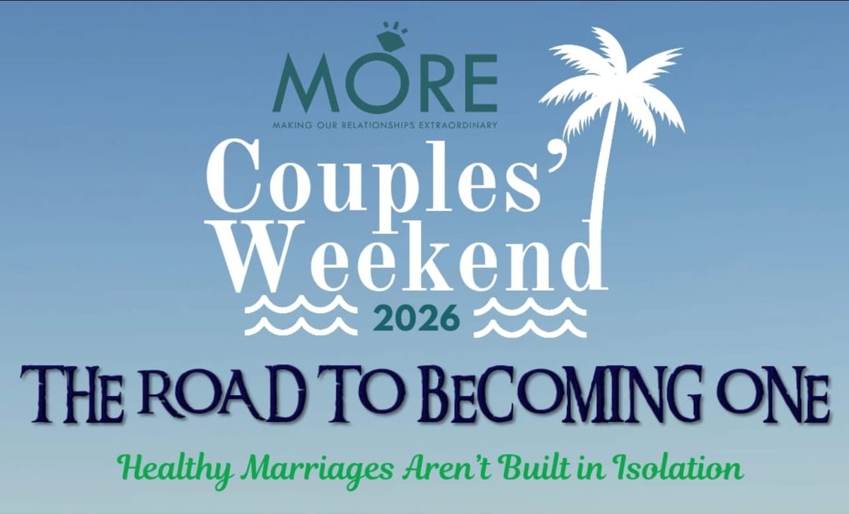 MORE Couples' Weekend 2026 — The Road to Becoming One. Healthy marriages aren't built in isolation.